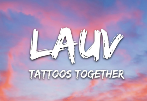 Lauv - Tattoos Together Lyrics