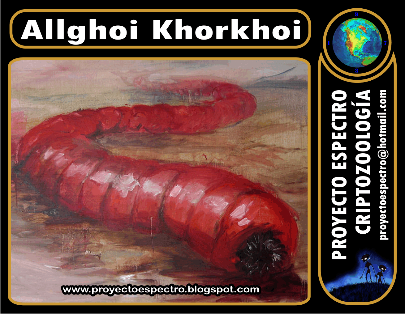 PROYECTO ESPECTRO CRIPTOZOOLOGÍA GUSANO MONGOL DE LA MUERTE