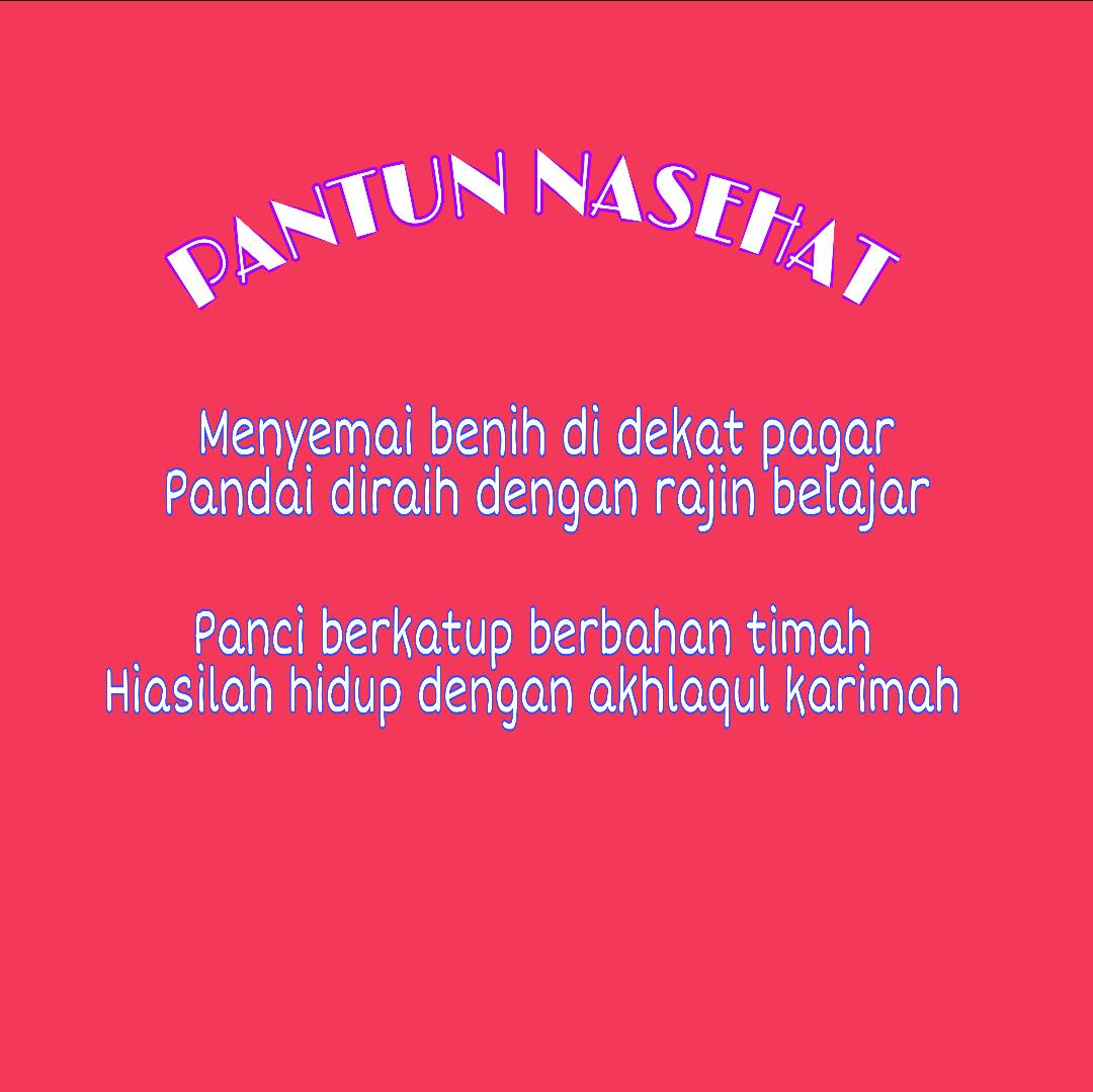 Pantun Nasehat Dalam Bentuk Karmina Modern Berkait Dan Talibun