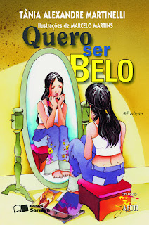 Quero ser belo | Tânia Alexandre Martinelli | Editora: Saraiva (São Paulo-SP) | Coleção: Jabuti | Segmento: Vida | 2003-atualmente (2020) | ISBN-10: 85-02-04211-4 (2003-2006) | ISBN-13: 978-85-02-04211-7 (2007-2008, aluno) | ISBN-13: 978-85-02-07967-0 (2009-atualmente, aluno) | ISBN-13: 978-85-02-07968-7 (2009-atualmente, professor) | Capa: Marcelo Martins | Ilustrações: Marcelo Martins |