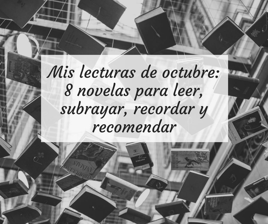 Mis lecturas de octubre 8 novelas para leer, subrayar, recordar y