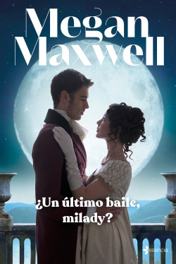 Un ultimo baile milady Megan Maxwell Resumen libro romantico novela romantica Un ultimo baile milady Megan Maxwell Resumen libro romantico novela romantica