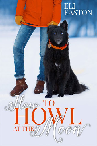 How to howl at the moon | Howl at the moon #1 | Eli Easton How to howl at the moon | Howl at the moon #1 | Eli Easton