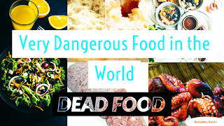  Top 5 Dangerous Foods in the World 