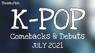 [Updated!] KPop Comebacks and Debuts In July 2021 | TheWaoFam