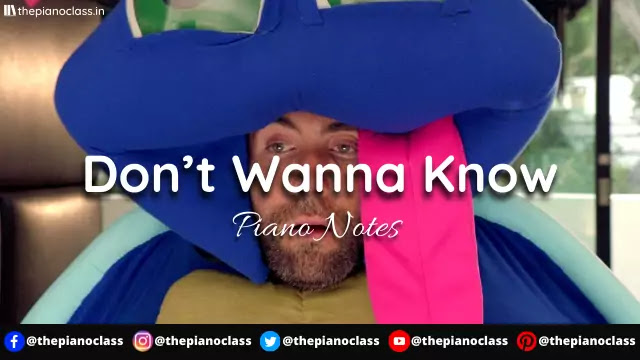 Don’t Wanna Know Piano Notes - Maroon 5