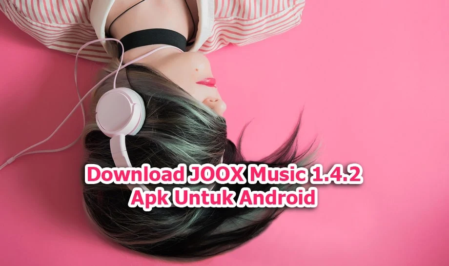 Download JOOX Music Apk Terbaru Untuk Android