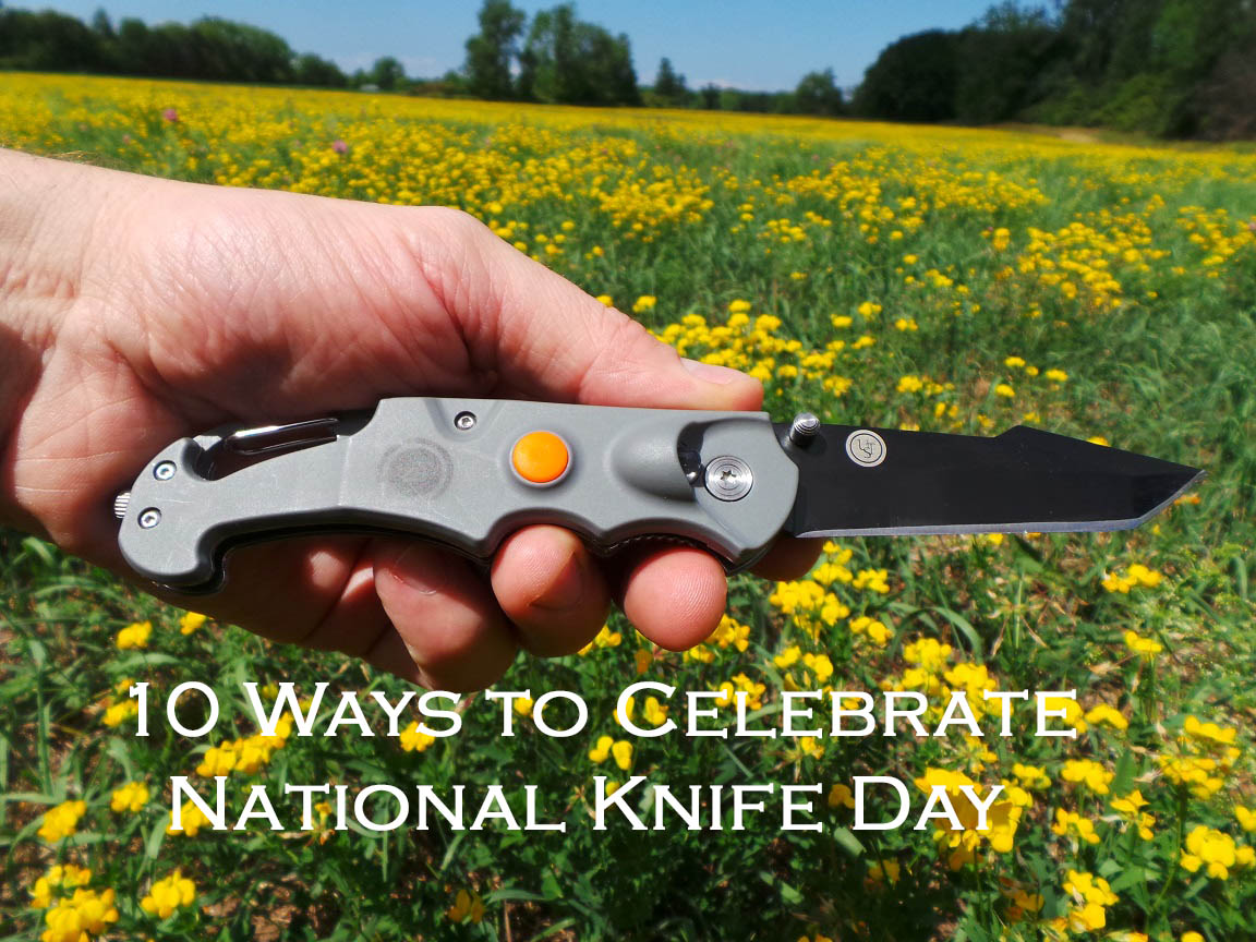 Ultimate Survival Technologies Ten Ways to Celebrate National Knife Day