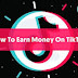 How to make money with TikTok?