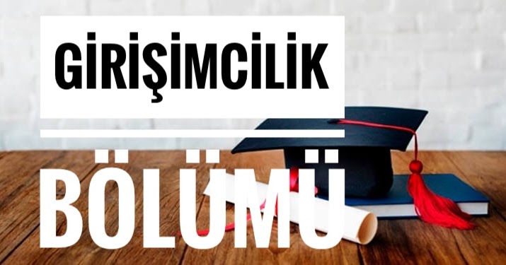 Girişimcilik Bölümü Nedir Ne İş Yapar İş İmkanları Maaşları