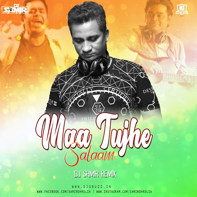 Maa Tuhe Salaam – DJ Samir Remix Maa Tuhe Salaam – DJ Samir Remix