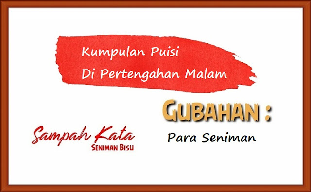 Kumpulan Puisi Cinta Di Pertengahan Malam Karya Para Seniman Sampah Kata