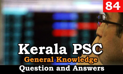 Kerala PSC General Knowledge Question and Answers - 84