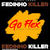 DOWNLOAD MP3 : Fedinho Killer - Go Flex [ 2019 ]