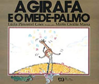 A girafa e o mede-palmo. Lúcia Pimentel Góes. Editora Ática. Coleção Lagarta Pintada. 1999-2006 (6ª edição). ISBN: 85-08-00592-X. Capa de Maria Cecília Marra (ilustração). Ilustrações de Maria Cecília Marra.