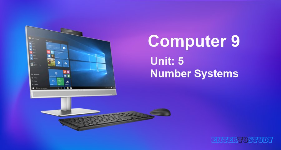KIPS 9th Class Computer Notes Unit 5: Number Systems KIPS 9th Class Computer Notes Unit 5: Number Systems