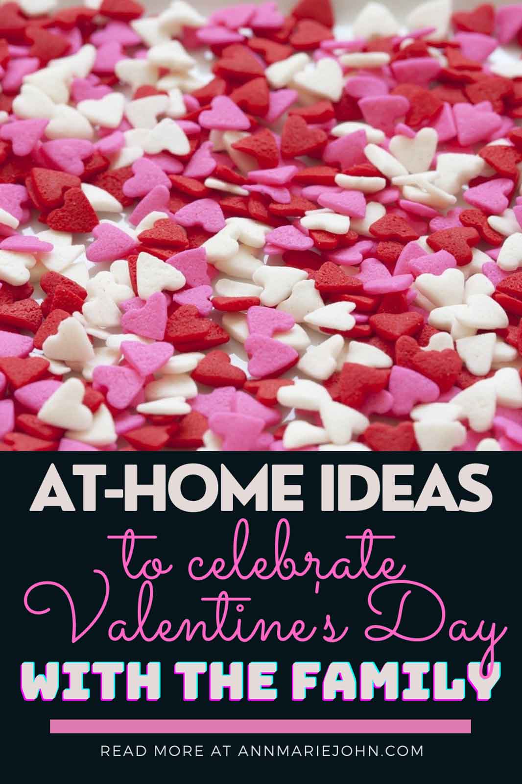 At-Home Ideas to Celebrate Valentine’s Day with The Whole Family