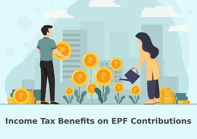 Income Tax Benefits on EPF Contributions