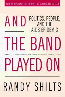 And the Band Played On: Politics, People, and the AIDS Epidemic, 20th-Anniversary Edition