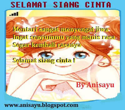 PUISI CINTA BY ANISAYU: SMS Ucapan Selamat Siang Cinta Romantis