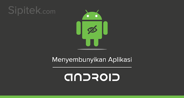 Cara Menyembunyikan Aplikasi di Android Cara Menyembunyikan Aplikasi di Android