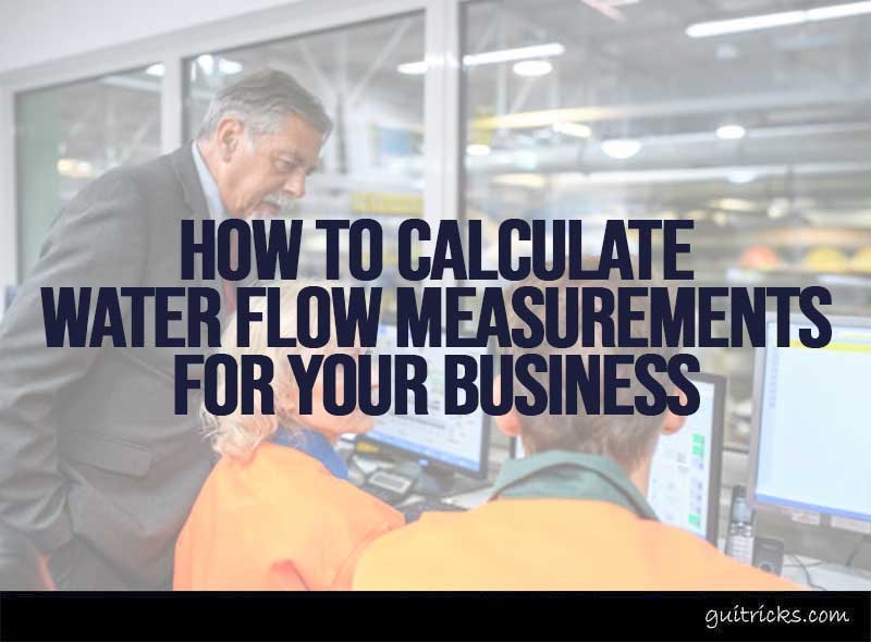 Calculate Water Flow Measurements For Your Business