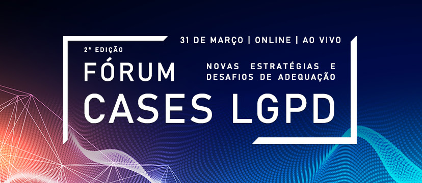 Fórum reunirá 180 líderes e ANPD para discutir estratégias da lei dia 31 Fórum reunirá 180 líderes e ANPD para discutir estratégias da lei dia 31