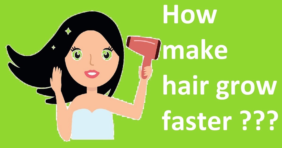 how make hair grow faster