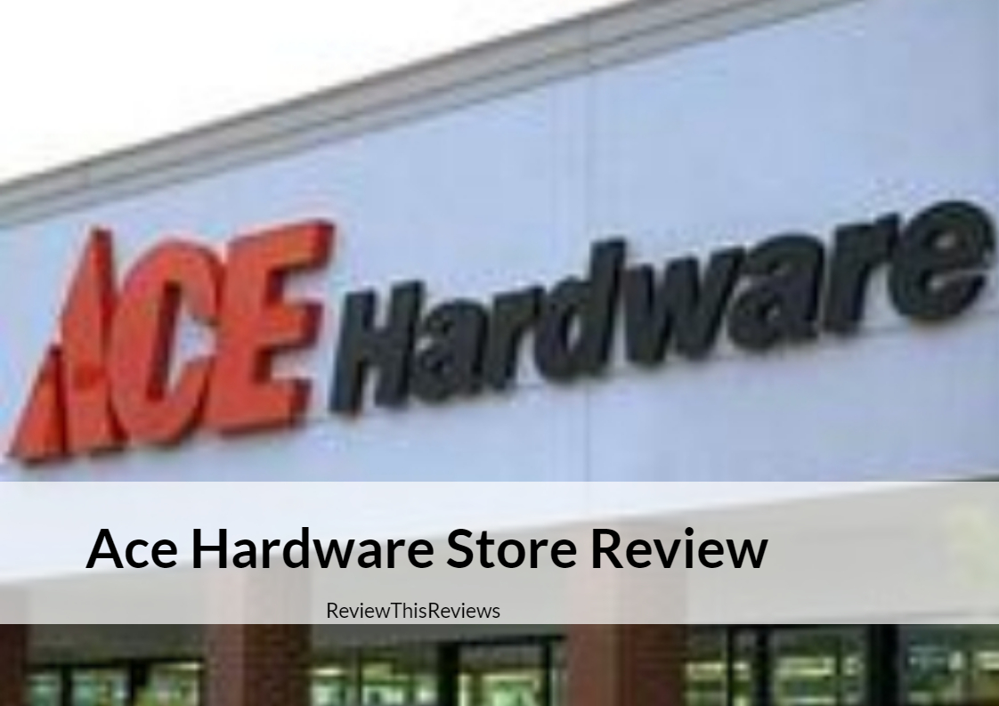 Ace Hardware Store Review