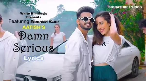 Damn Serious Lyrics - Aatish Ft Samreen Kaur