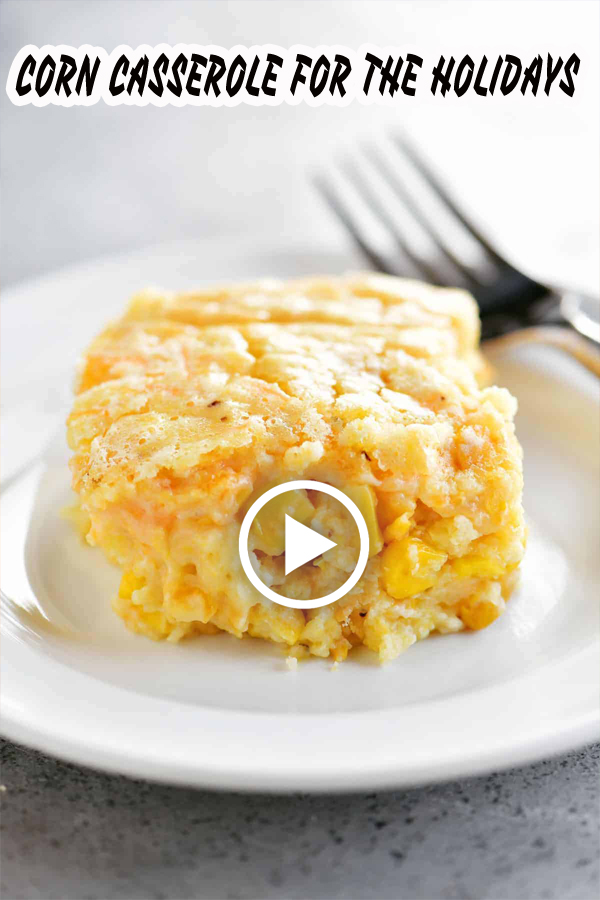 CORN CASSEROLE FOR THE HOLIDAYS