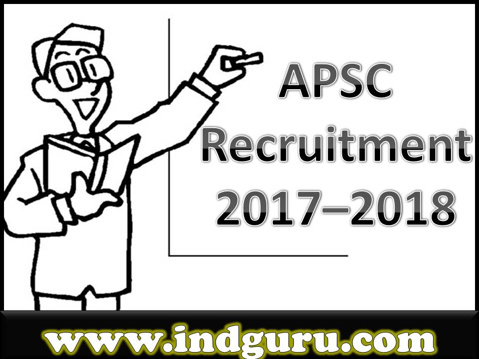APSC Recruitment 2017–2018 APSC Recruitment