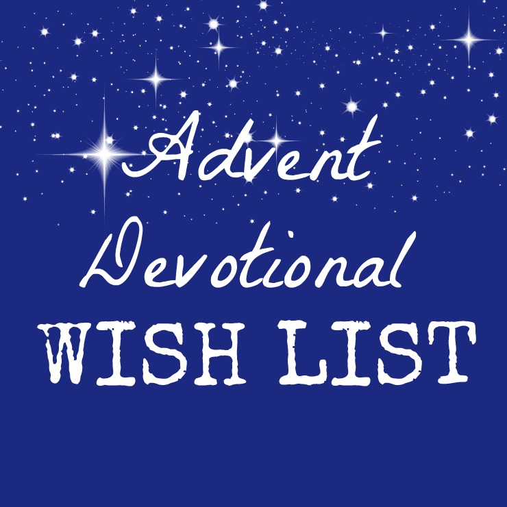 The Advent Devotional Wish List The Speckled Goat The Advent