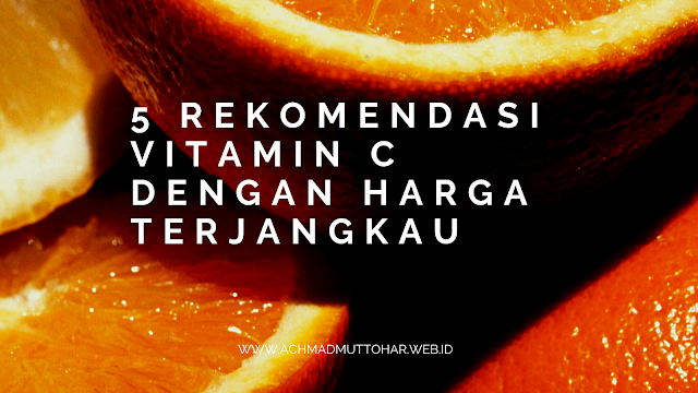 5 Rekomendasi Vitamin C dengan Harga Terjangkau