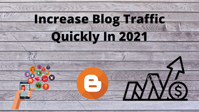 How to Increase Blog Traffic Quickly in 2021