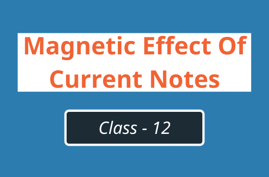 Magnetic Effect of Current Class 12 Magnetic Effect of Current Class 12