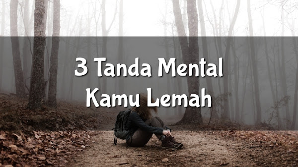 3 Tanda Mental Kamu Lemah. No 3 Paling Parah!