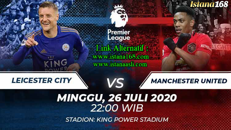 Prediksi Bola Akurat Istana168 Leicester City vs Manchester United 26 Juli 2020
