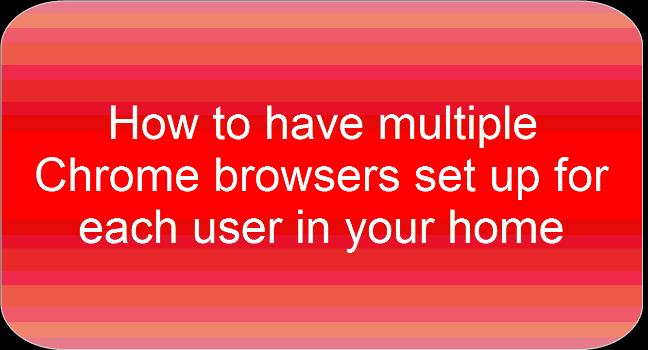 Time to Talk Tech How to have multiple Chrome browsers set up for