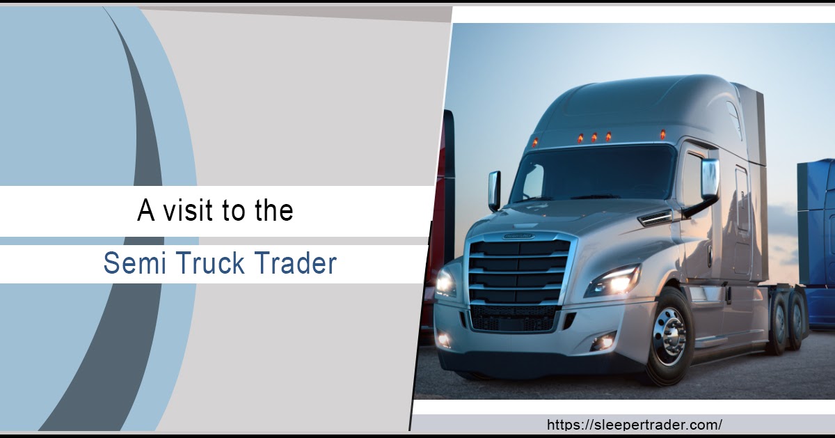 A visit to the Semi Truck trader