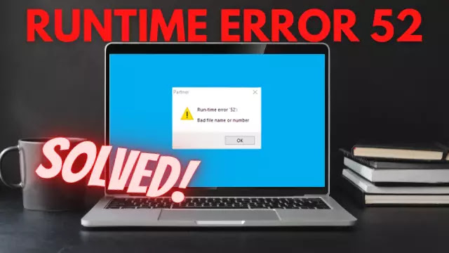How to Fix Runtime Error 52 in Windows