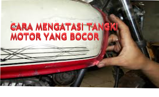 3 Cara Mudah Mengatasi Tangki Motor Yang Bocor