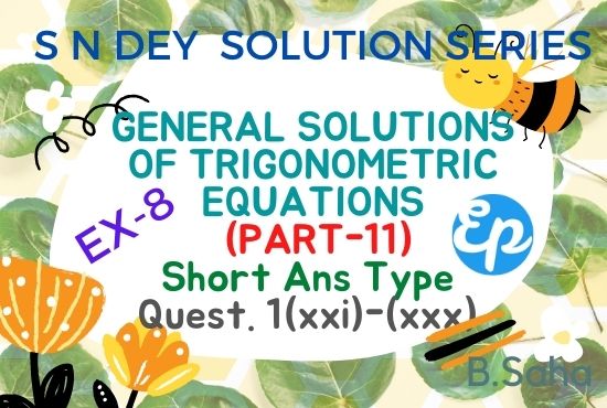 GENERAL SOLUTIONS OF TRIGONOMETRIC EQUATIONS (PART-11)