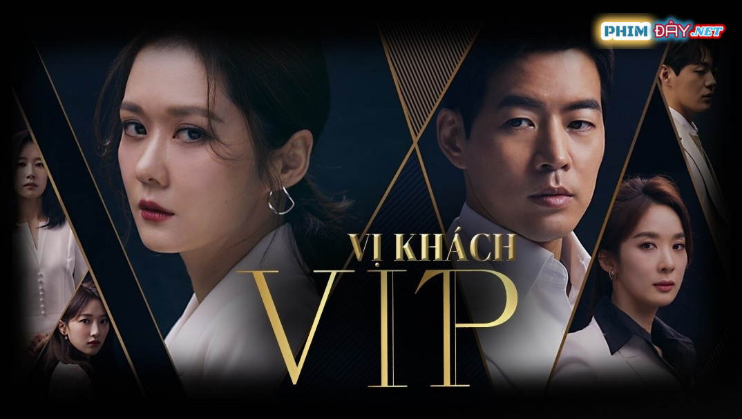 VỊ KHÁCH VIP - VIP (2019) VỊ KHÁCH VIP - VIP (2019)