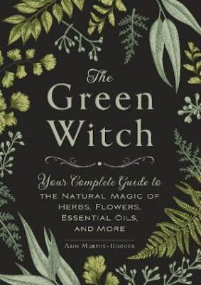 he Green Witch Your Complete Guide to the Natural Magic of Herbs, Flowers, Essential Oils, and More by Arin Murphy-Hiscock for free