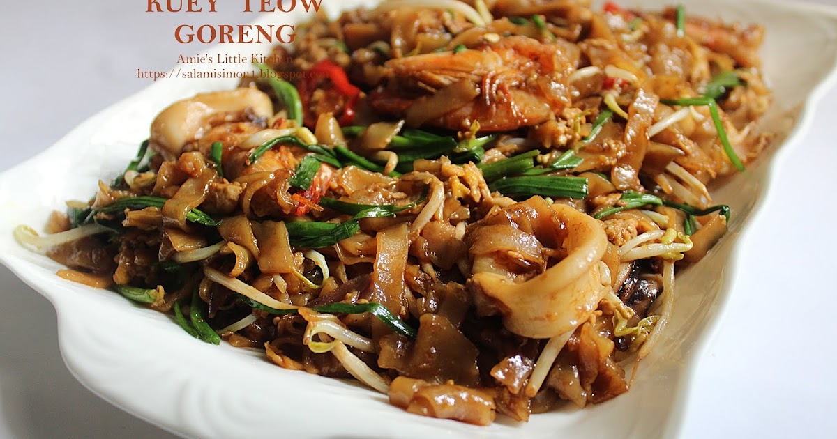 AMIE'S LITTLE KITCHEN Resepi Kuey Teow Goreng Sedap!