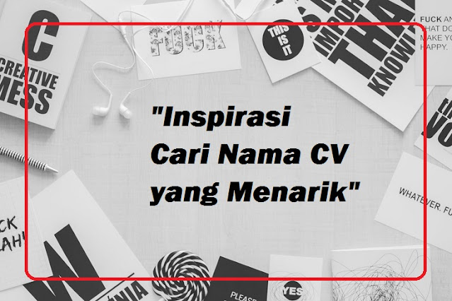 Mencari Nama Cv Yang Bagus Dan Menarik
