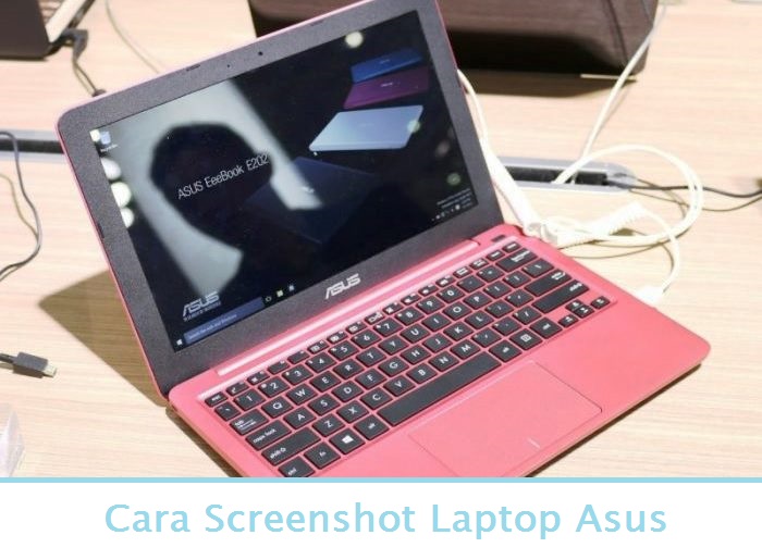 Cara Screenshot Laptop Asus dengan 3 Metode Mudah dan Cepat - Cara Termudah
