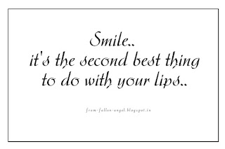 Smile.. it's the second best thing to do with your lips..