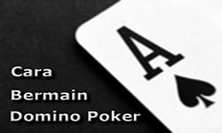 Cara Bermain Judi Online Domino Poker Lengkap Dan Jelas